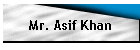 Mr. Asif Khan