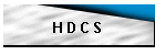 H D C S